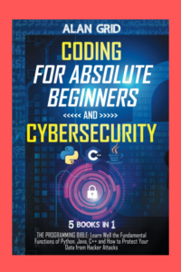 Coding-for-Absolute-Beginners-and-Cybersecurity-5-BOOKS-IN-1-THE-PROGRAMMING-BIBLE-1.png