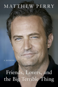 Friends-Lovers-and-the-Big-Terrible-Thing-by-Matthew-Perry-1.png